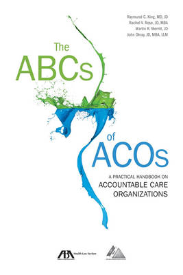 The ABCs of Acos - Raymund C King, Rachel V Rose, Martin R Merritt, John Okray