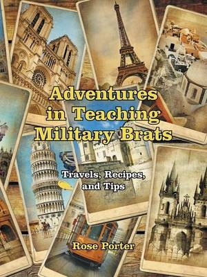 Adventures in Teaching Military Brats - Rose Porter