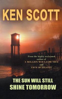 The Sun Will Still Shine Tomorrow - Ken Scott