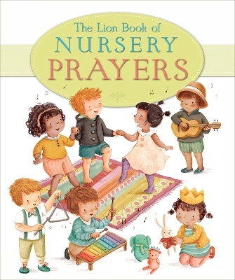 The Lion Book of Nursery Prayers - Elena Pasquali, Antonia Woodward