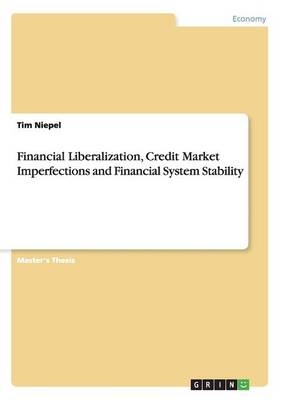 Financial Liberalization, Credit Market Imperfections and Financial System Stability - Tim Niepel