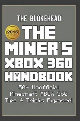 The Miner's Xbox 360 Handbook - The Blokehead