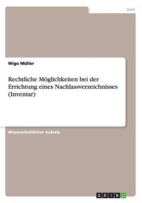 Rechtliche MÃ¶glichkeiten bei der Errichtung eines Nachlassverzeichnisses (Inventar) - Wigo MÃ¼ller