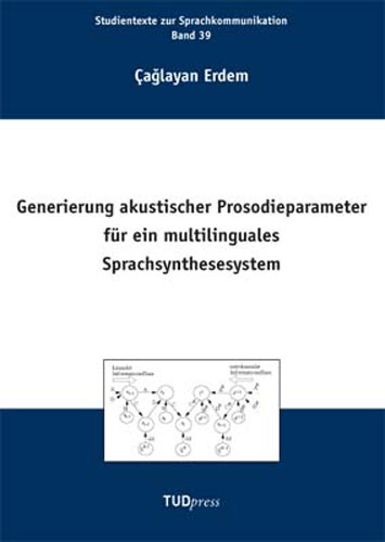 Generierung akustischer Prosodieparameter für ein multilinguales Sprachsynthesesystem - Çaglayan Erdem