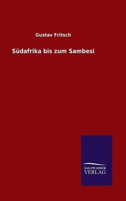 SÃ¼dafrika bis zum Sambesi - Gustav Fritsch