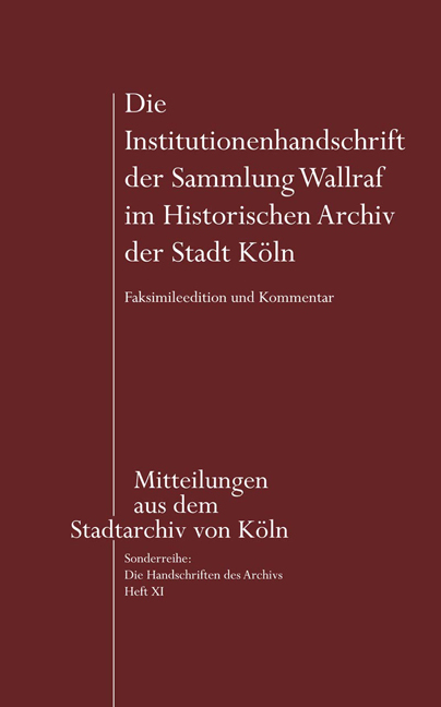 Die Institutionenhandschrift der Sammlung Wallraf im Historischen Archiv der Stadt Köln - 