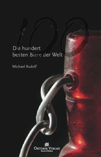 Die hundert besten Biere der Welt - Michael Rudolf