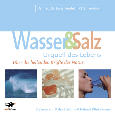 Wasser & Salz. Urquell des Lebens - Barbara Hendel, Peter Ferreira