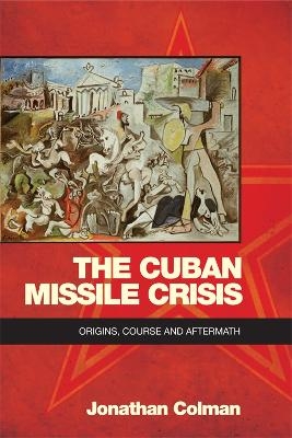 The Cuban Missile Crisis - Jonathan Colman
