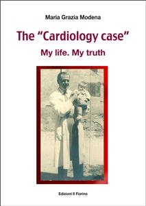 The “Cardiology case” - My life. My truth - Maria Grazia Modena
