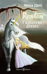 Reston, l'unicorno dorato - Milena Ziletti