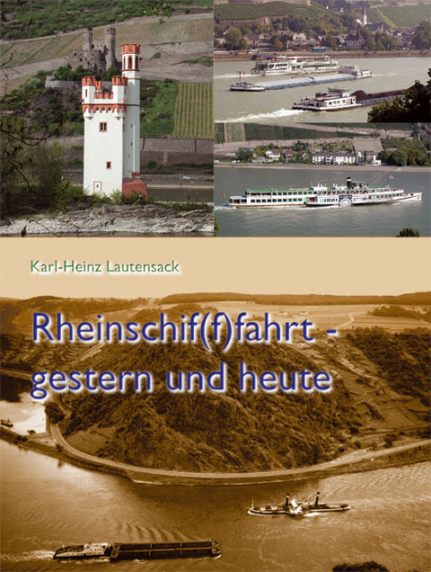 Rheinschif(f)fahrt - gestern und heute - Karl H Lautensack