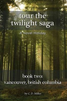 Tour the Twilight Saga Book Two - Charly D Miller