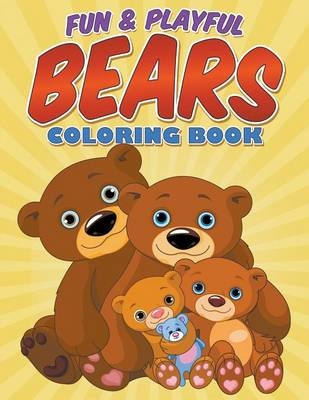 Fun & Playful Bears Coloring Book - Bowe Packer