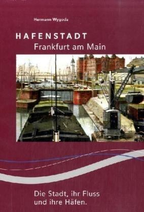 Hafenstadt Frankfurt am Main - Hermann Wygoda