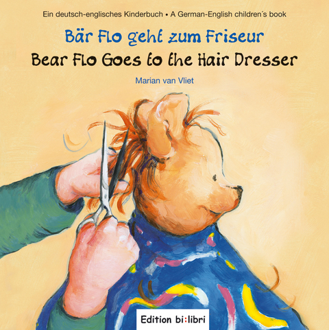 Bär Flo geht zum Friseur /Bear Flo Goes to the Hair Dresser - Marian van Vliet