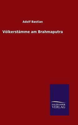 VÃ¶lkerstÃ¤mme am Brahmaputra - Adolf Bastian