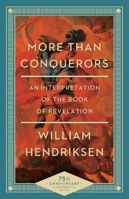More Than Conquerors – An Interpretation of the Book of Revelation - William Hendriksen