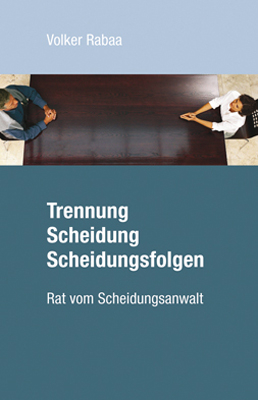 Trennung, Scheidung, Scheidungsfolgen - Volker Rabaa