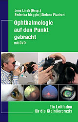 Ophthalmologie auf den Punkt gebracht - Jens ( Hrsg.) Linek, Frederica Maggio, Stefano Pizzirani