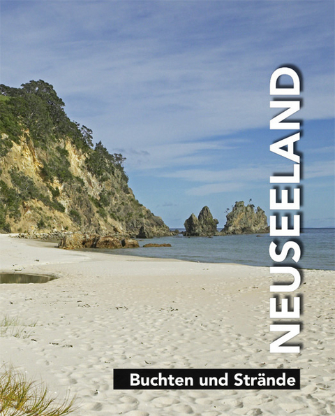Neuseeland. Stadtleben - Landleben - Landschaften - Buchten und Strände / Neuseeland - Buchten und Strände - Helga Neubauer