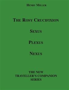 The Rosy Crucifixion - Henry Miller