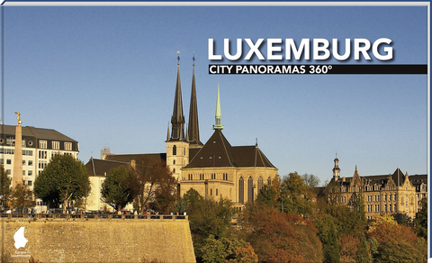 Luxemburg City Panoramas 360° - Helga Neubauer, Wolfgang Vorbeck