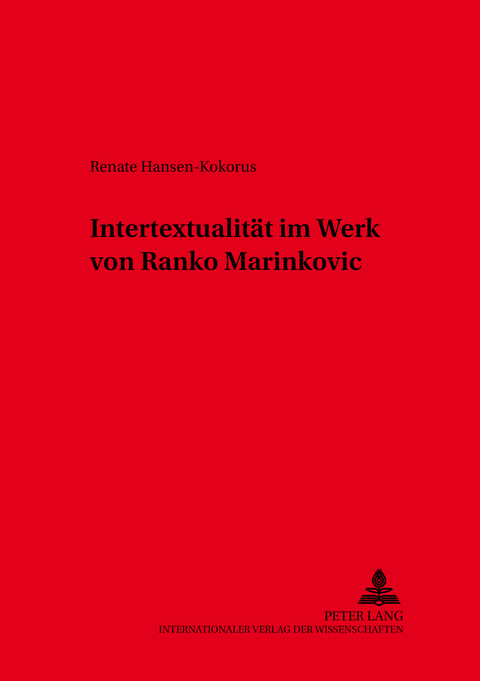 Intertextualität im Werk von Ranko Marinković - Renate Hansen-Kokorus