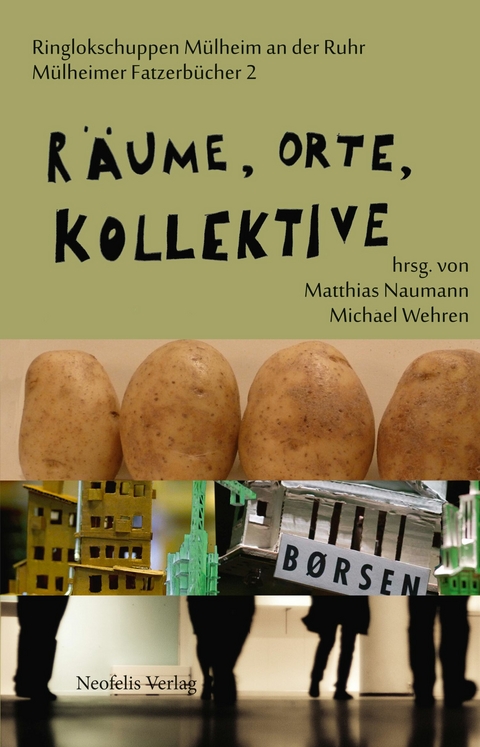 Räume, Orte, Kollektive - Ralph Fischer, Ole Frahm, Ragnhild Freng Dale, Eva Heubach, Fabian Hinrichs, René Pollesch, Frank Ruda, Tim Schuster, Christine Standfest, Tore Vagn Lid, Michael Wehren,  LIGNA