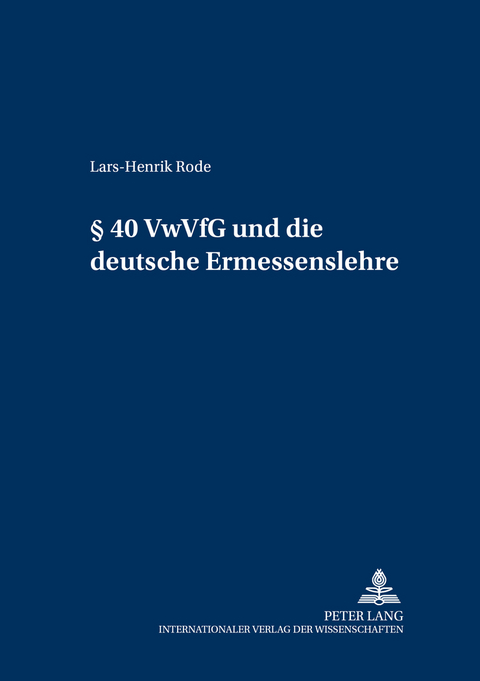§ 40 VwVfG und die deutsche Ermessenslehre - Lars-Henrik Rode