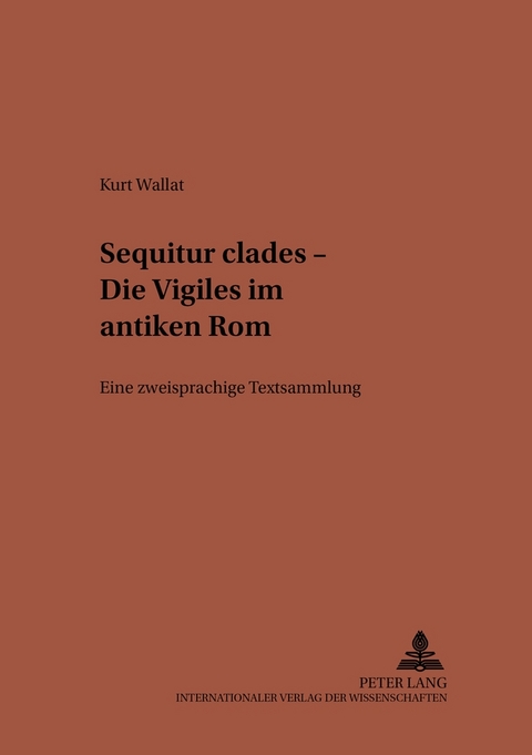 «Sequitur clades» – Die Vigiles im antiken Rom - Kurt Wallat