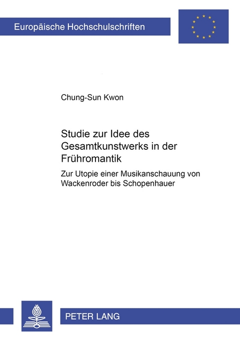 Studie zur Idee des «Gesamtkunstwerks» in der Frühromantik - Chung-Sun Kwon