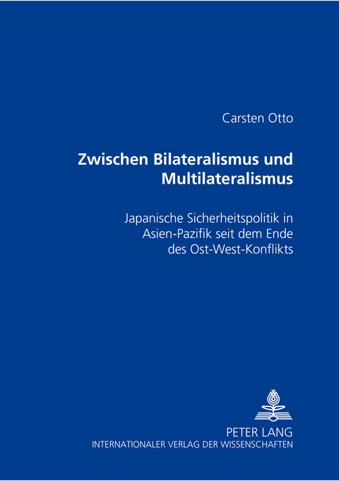 Zwischen Bilateralismus und Multilateralismus - Carsten Otto