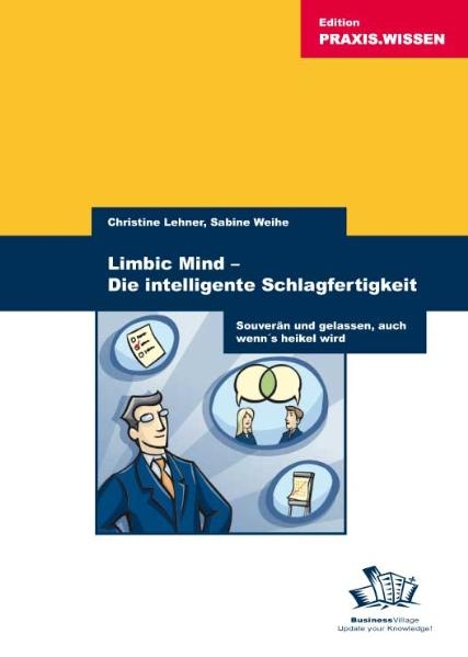 Limbic Mind - Die intelligente Schlagfertigkeit - Christine Lehner, Sabine Weihe