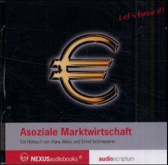 Asoziale Marktwirtschaft - Hans Weiss, Ernst Schmiederer