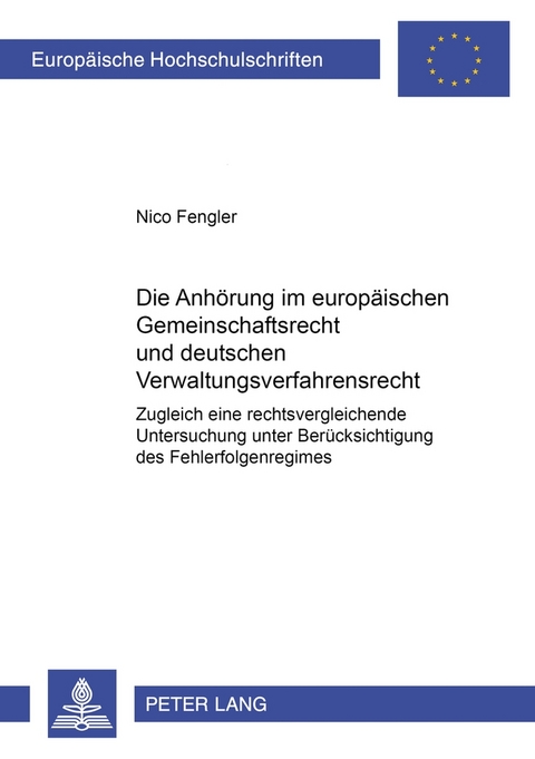 Die Anhörung im europäischen Gemeinschaftsrecht und deutschen Verwaltungsverfahrensrecht - Nico Fengler