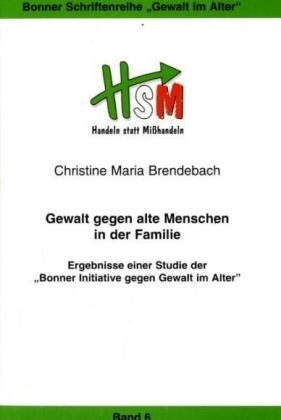 Gewalt gegen alte Menschen in der Familie - Ch M Brendebach