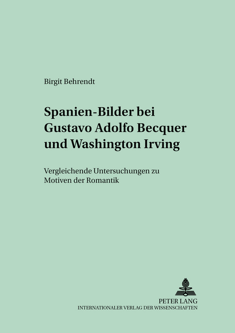 Spanien-Bilder bei Gustavo Adolfo Bécquer und Washington Irving - Birgit Behrendt