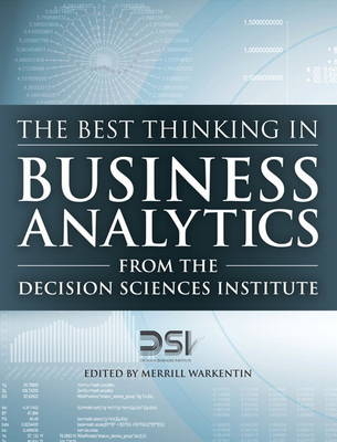 The Best Thinking in Business Analytics from the Decision Sciences Institute -  Decision Sciences Institute, Merrill Warkentin