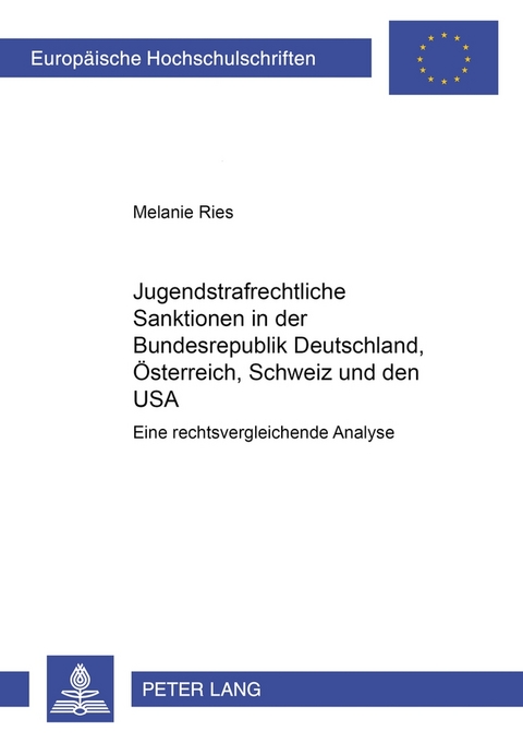 Jugendstrafrechtliche Sanktionen in der Bundesrepublik Deutschland, Österreich, Schweiz und den USA - Melanie Ries