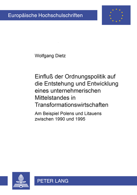 Einfluß der Ordnungspolitik auf die Entstehung und Entwicklung eines unternehmerischen Mittelstandes in Transformationswirtschaften - Wolfgang Dietz