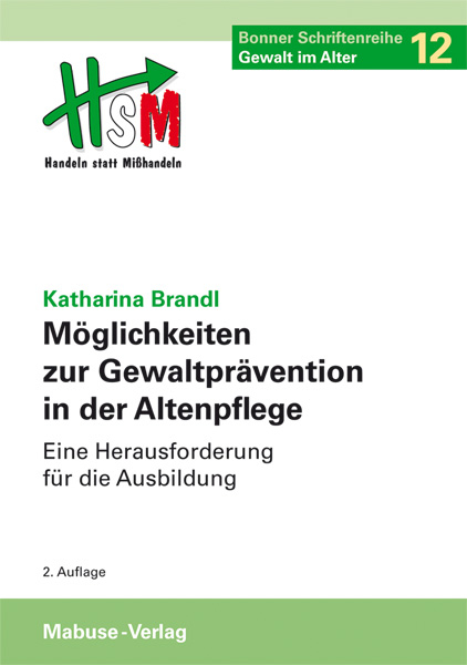 Möglichkeiten zur Gewaltprävention in der Altenpflege - Katharina Brandl