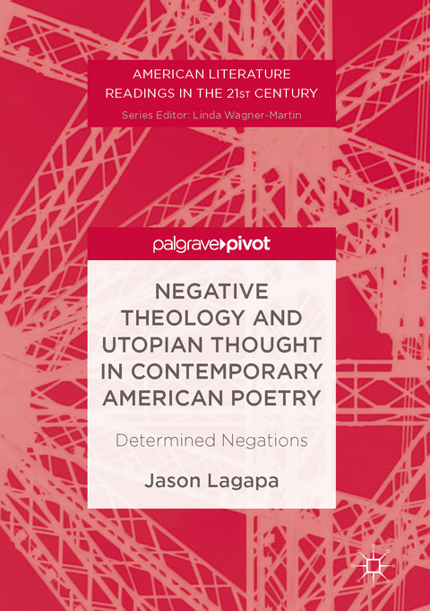 Negative Theology and Utopian Thought in Contemporary American Poetry - Jason Lagapa