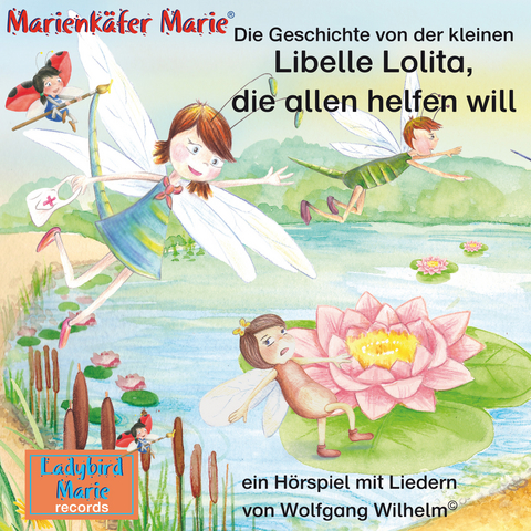 Die Geschichte von der kleinen Libelle Lolita, die allen helfen will. - Wolfgang Wilhelm