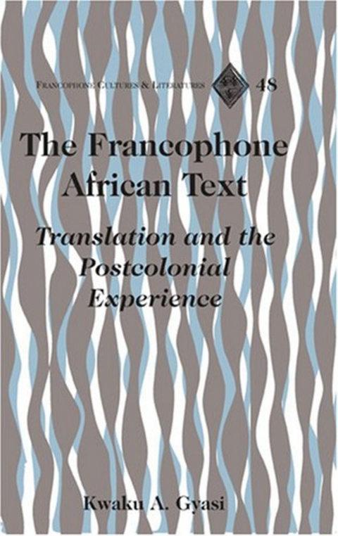 The Francophone African Text - Kwaku A. Gyasi