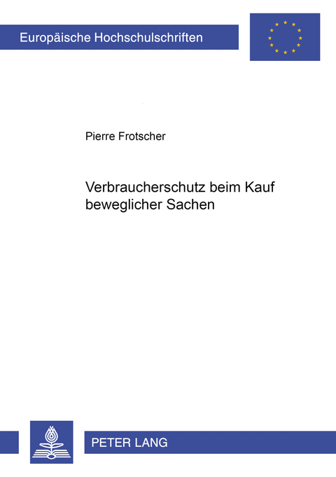 Verbraucherschutz beim Kauf beweglicher Sachen - Pierre Frotscher