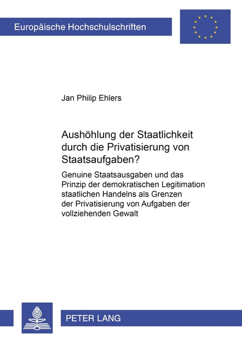 Aushöhlung der Staatlichkeit durch die Privatisierung von Staatsaufgaben? - Jan Philip Ehlers