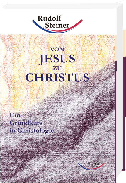 Von Jesus zu Christus - Rudolf Steiner