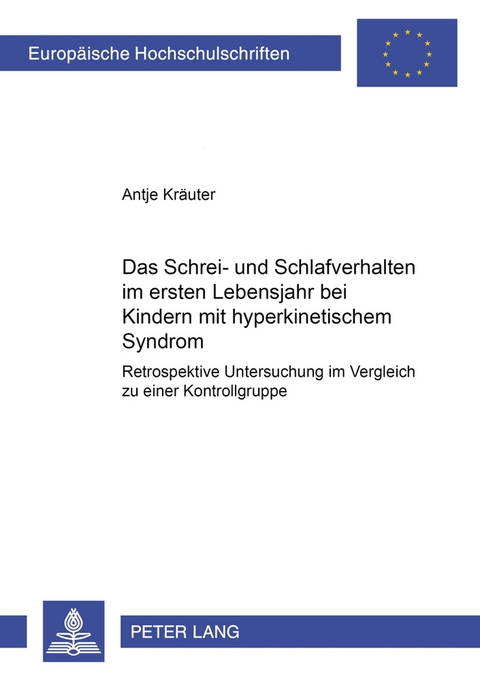 Das Schrei- und Schlafverhalten im ersten Lebensjahr bei Kindern mit hyperkinetischem Syndrom - Antje Kräuter