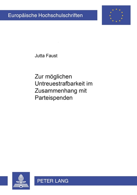 Zur möglichen Untreuestrafbarkeit im Zusammenhang mit Parteispenden - Jutta Faust